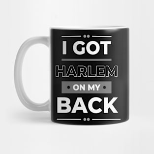 I Got Harlem On My Back | NYC Urban Style Mug